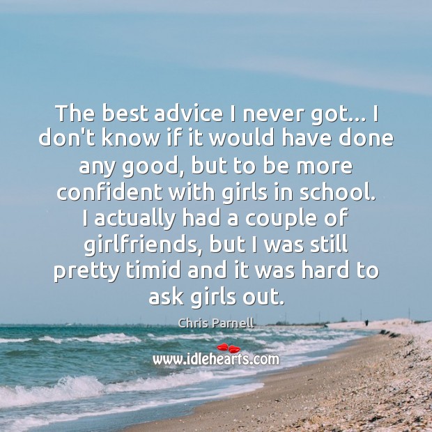 The best advice I never got… I don’t know if it would Chris Parnell Picture Quote