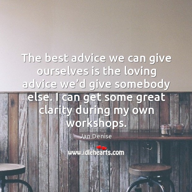 The best advice we can give ourselves is the loving advice we’d give somebody else. Image