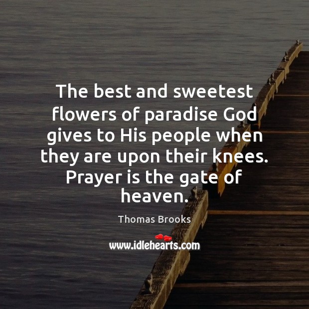 The best and sweetest flowers of paradise God gives to His people Prayer Quotes Image