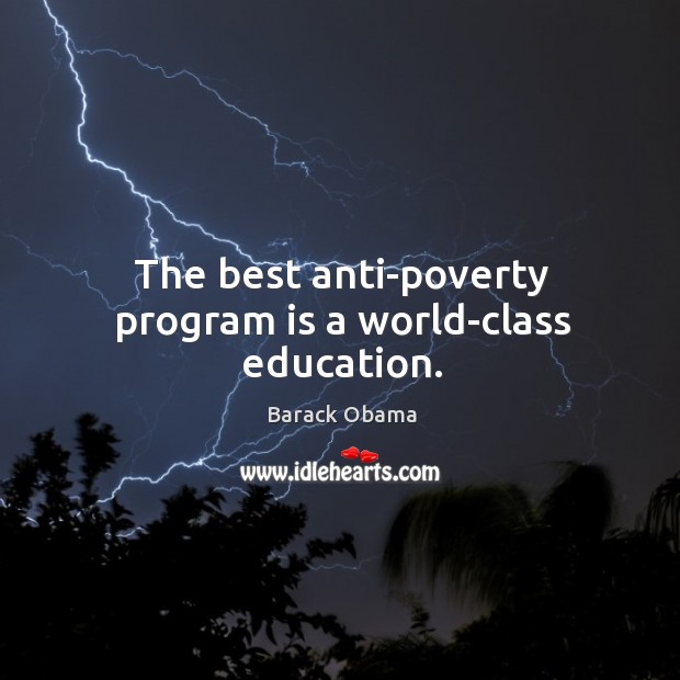 The best anti-poverty program is a world-class education. Image