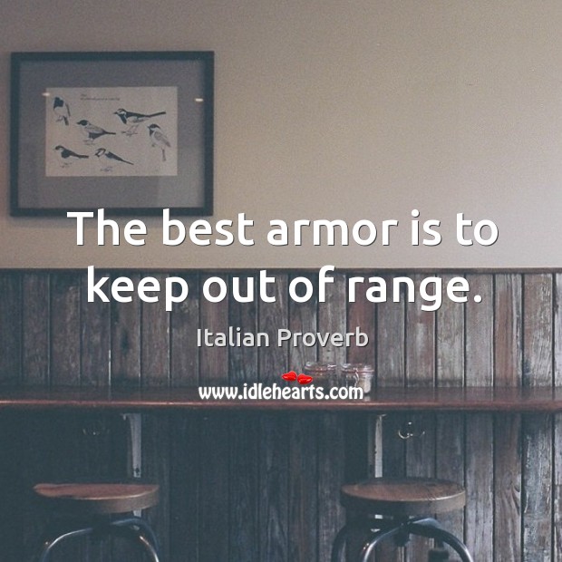 The best armor is to keep out of range. Image