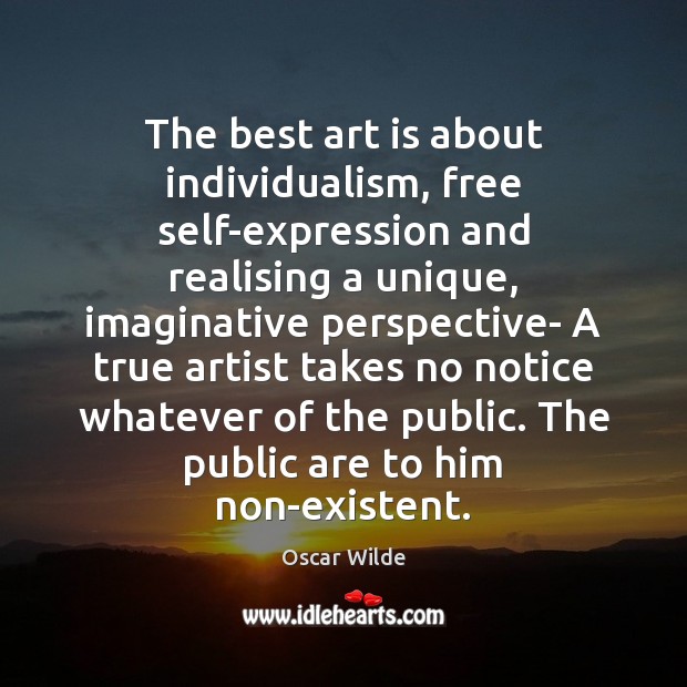 The best art is about individualism, free self-expression and realising a unique, Image