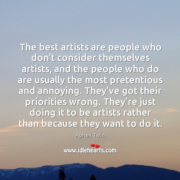 The best artists are people who don’t consider themselves artists, and the Image