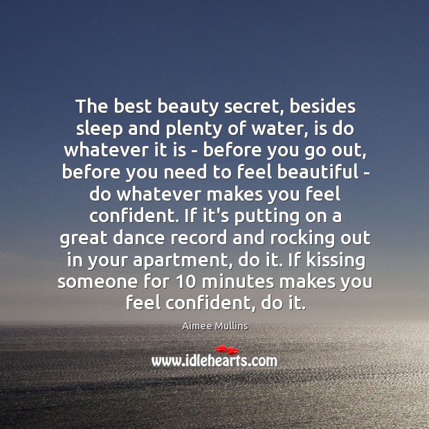 The best beauty secret, besides sleep and plenty of water, is do Kissing Quotes Image
