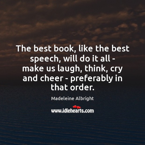 The best book, like the best speech, will do it all – Madeleine Albright Picture Quote