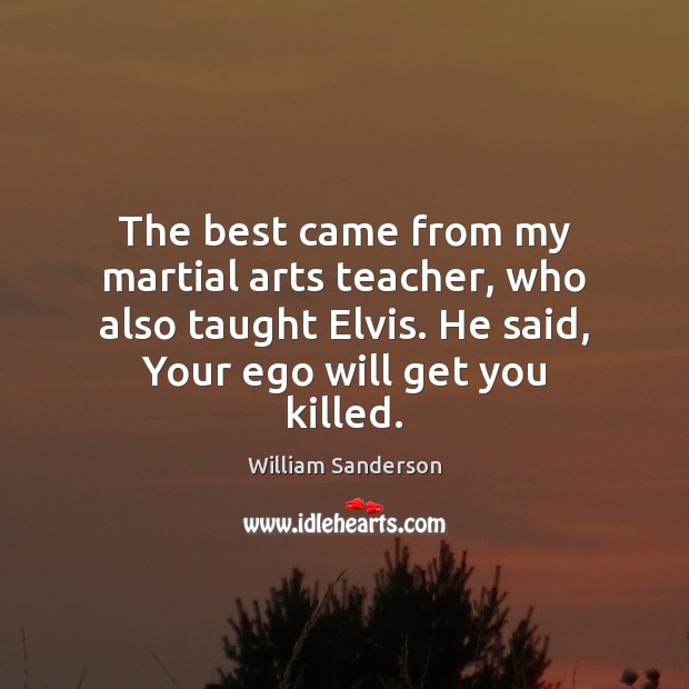 The best came from my martial arts teacher, who also taught Elvis. Image