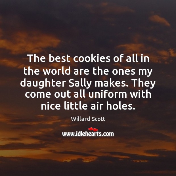 The best cookies of all in the world are the ones my Willard Scott Picture Quote