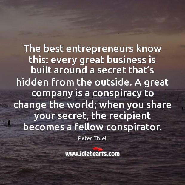 The best entrepreneurs know this: every great business is built around a Hidden Quotes Image