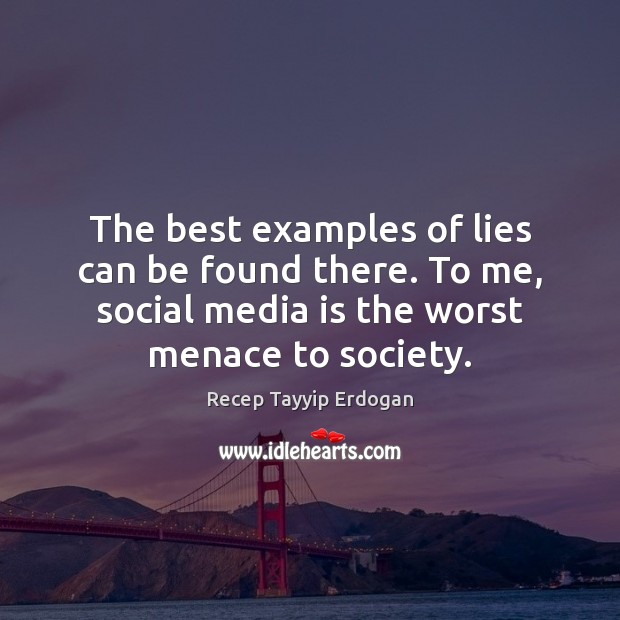 The best examples of lies can be found there. To me, social Image