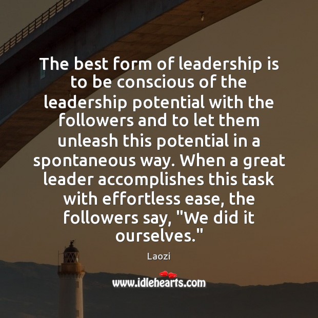 The best form of leadership is to be conscious of the leadership Laozi Picture Quote