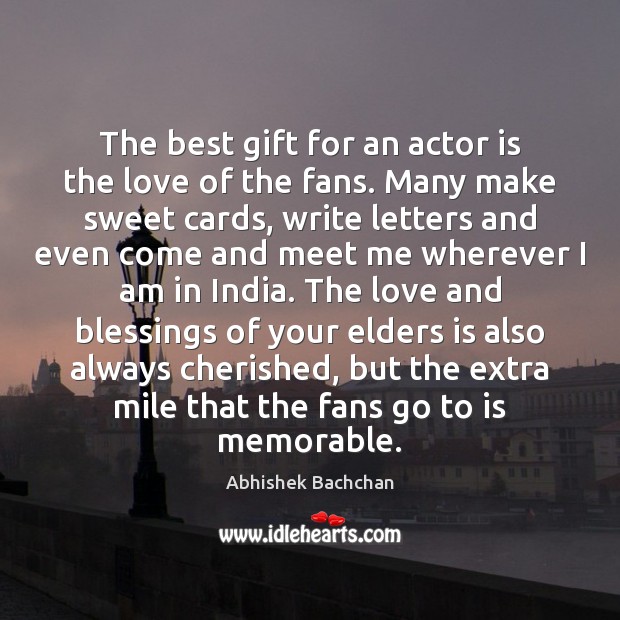 The best gift for an actor is the love of the fans. Blessings Quotes Image