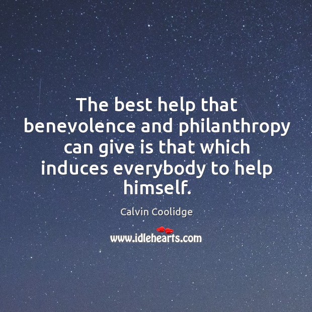 The best help that benevolence and philanthropy can give is that which Image