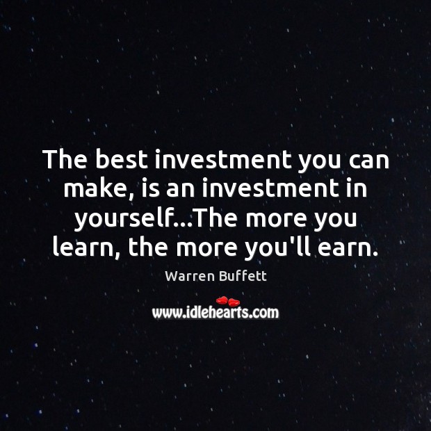 The best investment you can make, is an investment in yourself…The Investment Quotes Image