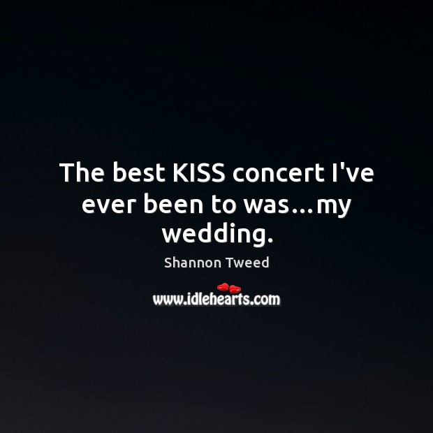 The best KISS concert I’ve ever been to was…my wedding. Image
