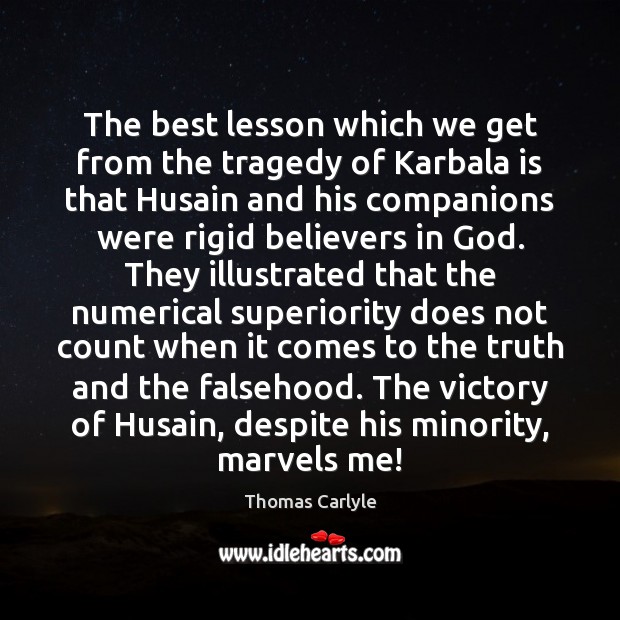 The best lesson which we get from the tragedy of Karbala is Thomas Carlyle Picture Quote