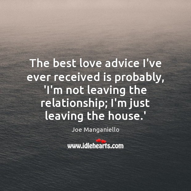 The best love advice I’ve ever received is probably, ‘I’m not leaving Image