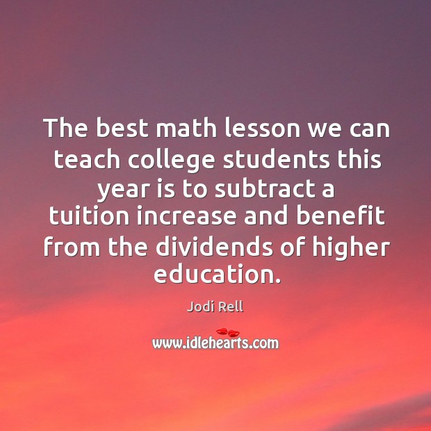 The best math lesson we can teach college students this year is to Jodi Rell Picture Quote