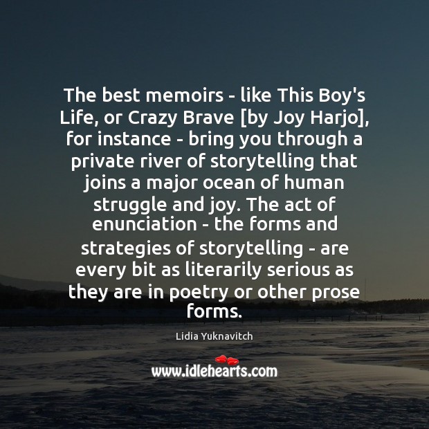 The best memoirs – like This Boy’s Life, or Crazy Brave [by Lidia Yuknavitch Picture Quote
