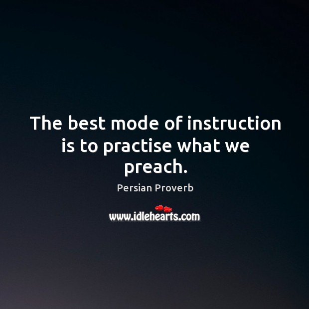 The best mode of instruction is to practise what we preach. Image