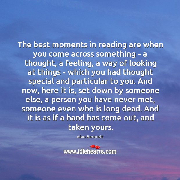 The best moments in reading. Alan Bennett Picture Quote