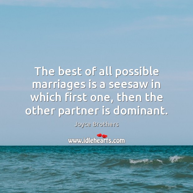 The best of all possible marriages is a seesaw in which first Joyce Brothers Picture Quote