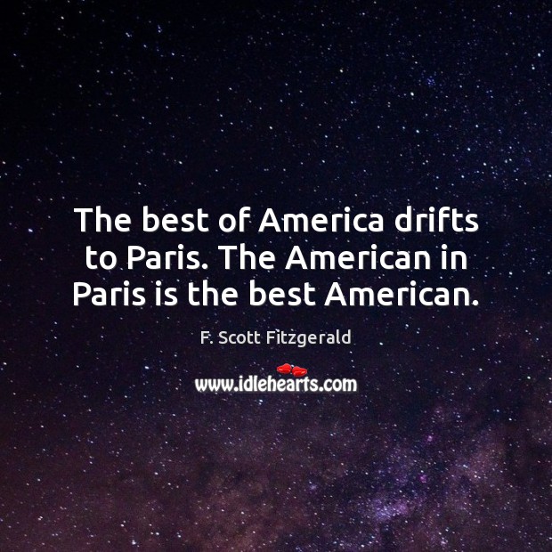 The best of America drifts to Paris. The American in Paris is the best American. Image