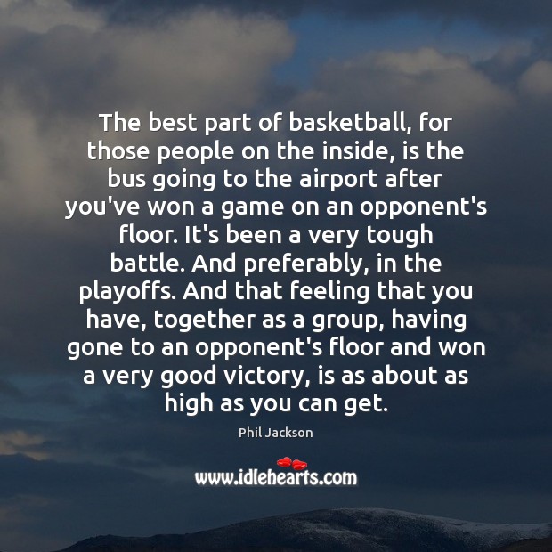 The best part of basketball, for those people on the inside, is Phil Jackson Picture Quote