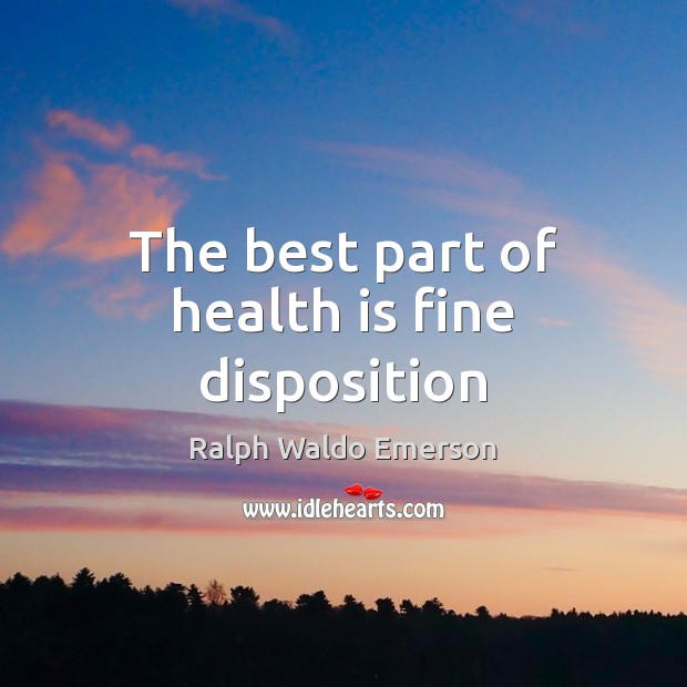 The best part of health is fine disposition Health Quotes Image