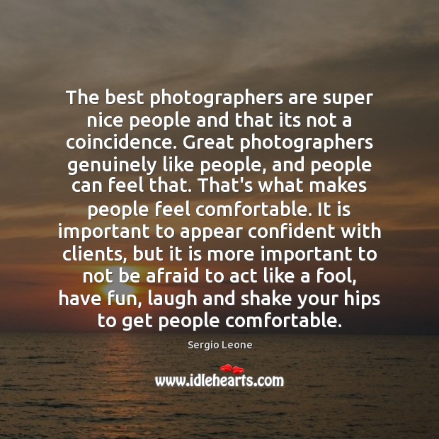 The best photographers are super nice people and that its not a Sergio Leone Picture Quote