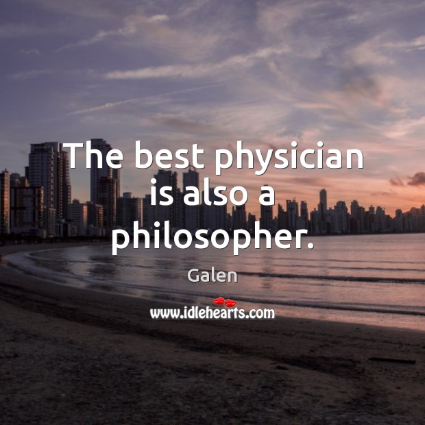 The best physician is also a philosopher. Galen Picture Quote