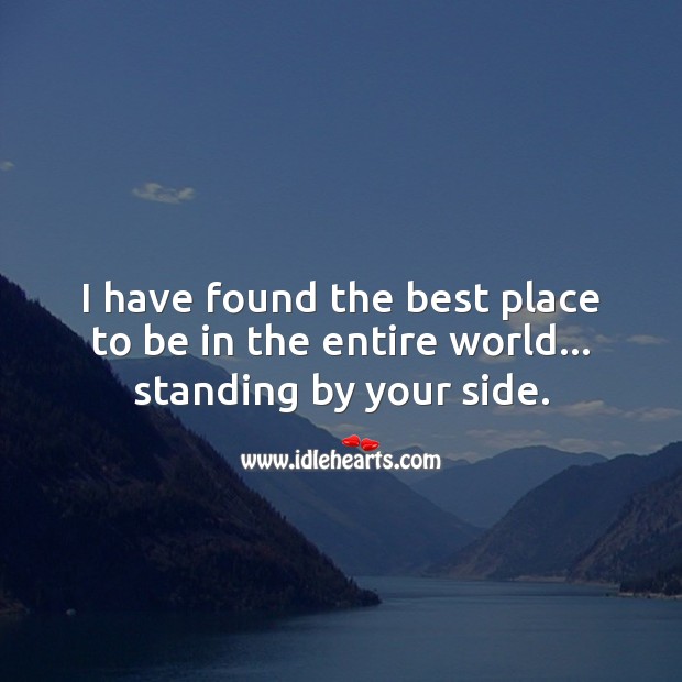 The best place to be in the entire world… standing by your side. With You Quotes Image