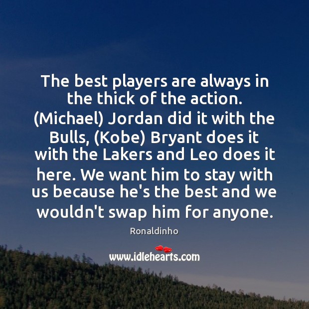 The best players are always in the thick of the action. (Michael) Image