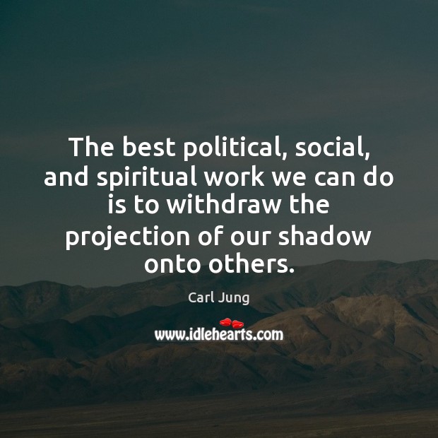 The best political, social, and spiritual work we can do is to Image