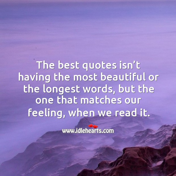 The best quotes isn’t having the most beautiful or the longest words 