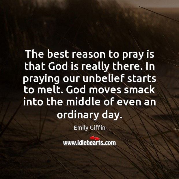 The best reason to pray is that God is really there. In Image