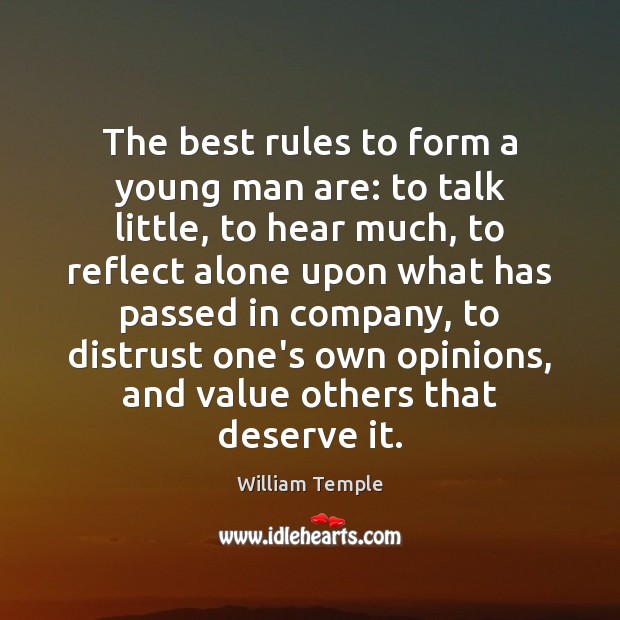 The best rules to form a young man are: to talk little, William Temple Picture Quote