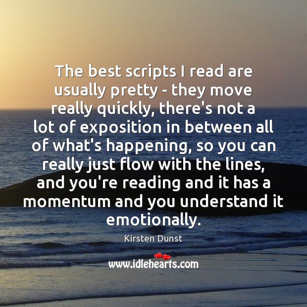 The best scripts I read are usually pretty – they move really Image