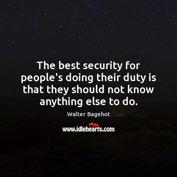 The best security for people’s doing their duty is that they should Image