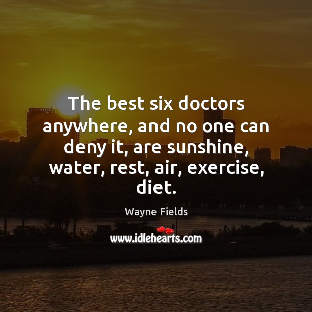 The best six doctors anywhere no one can deny it are Water Quotes Image