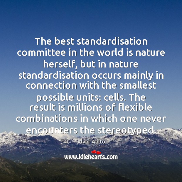 The best standardisation committee in the world is nature herself, but in Image