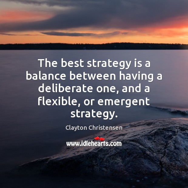 The best strategy is a balance between having a deliberate one, and Image
