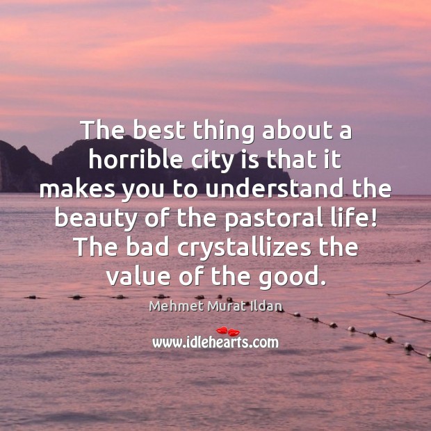 The best thing about a horrible city is that it makes you Image