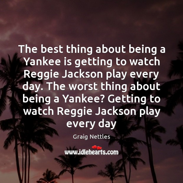 The best thing about being a Yankee is getting to watch Reggie Image