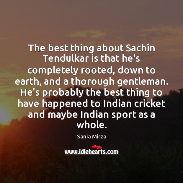 The best thing about Sachin Tendulkar is that he’s completely rooted, down Image