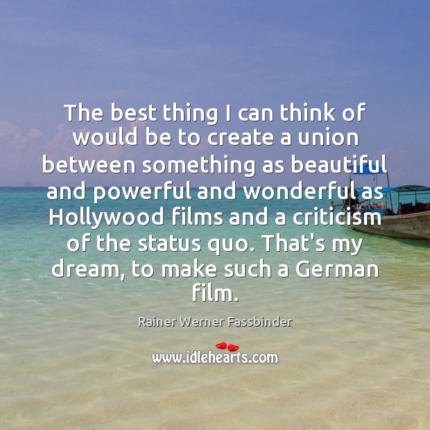 The best thing I can think of would be to create a Rainer Werner Fassbinder Picture Quote