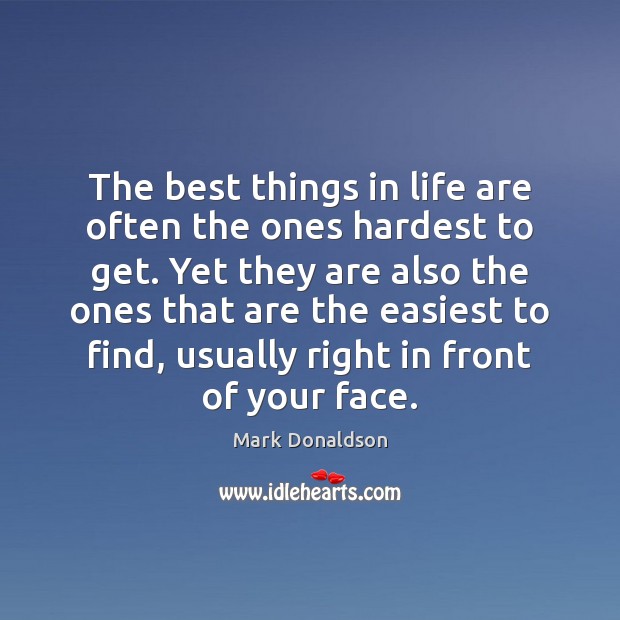 The best things in life are often the ones hardest to get. Image