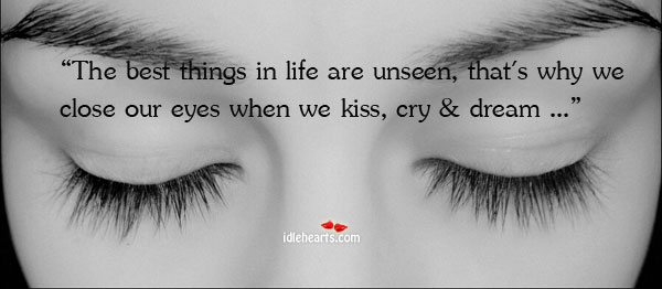 The best things in life are unseen, that’s why we Image