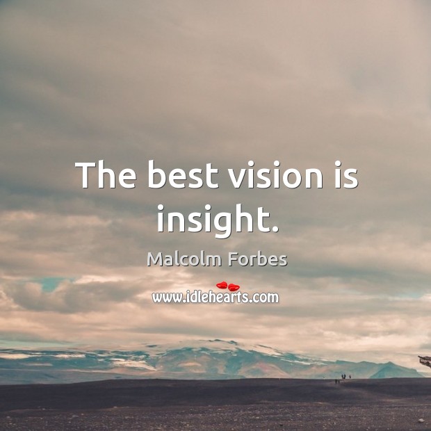 The best vision is insight. Image