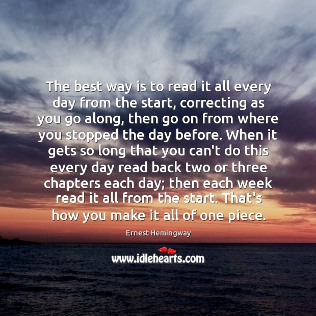 The best way is to read it all every day from the Ernest Hemingway Picture Quote