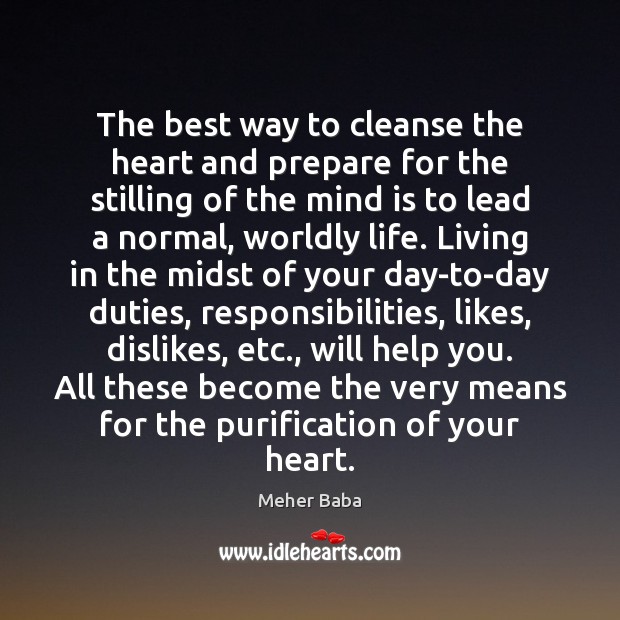 The best way to cleanse the heart and prepare for the stilling Meher Baba Picture Quote